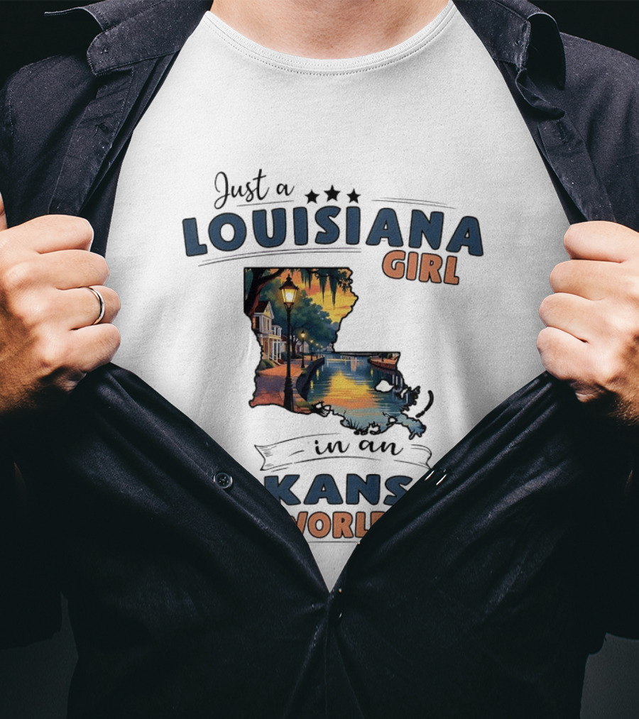 Just A Louisiana Girl With Southern Bayou Charm In An Arkansas World T-Shirt