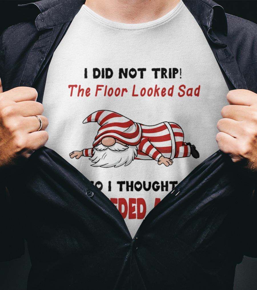 I Did Not Trip The Floor Looked Sad It Needed A Hug Red Striped Gnome T-Shirt