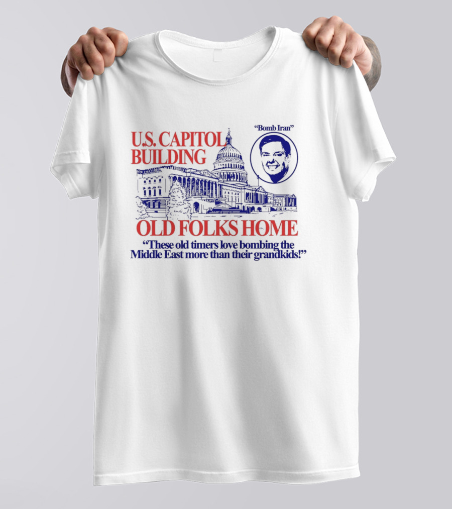 U.S. Capitol Building Old Folks Home Bomb Iran Middle East T-Shirt