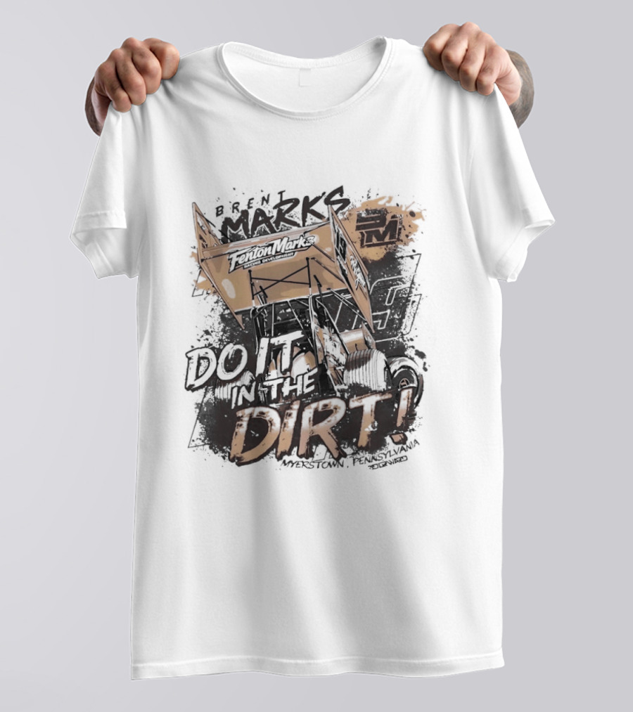 Brent Marks Racing Fenton Marks Sprint Car Do It In The Dirt T-Shirt