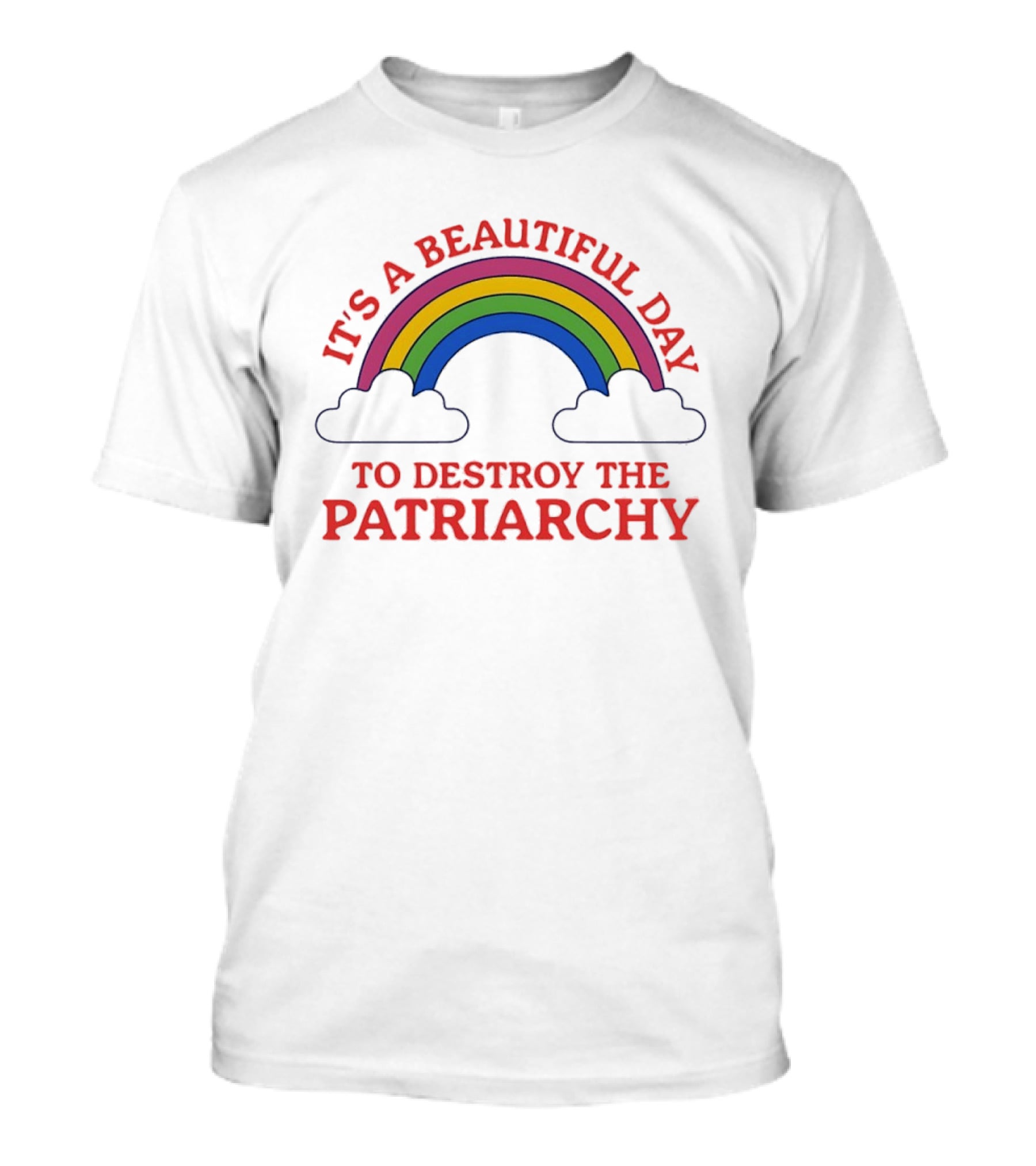 It's A Beautiful Day To Destroy The Patriarchy Rainbow Clouds T-Shirt