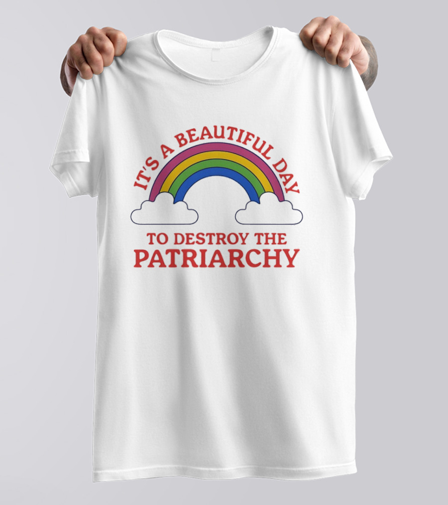 It's A Beautiful Day To Destroy The Patriarchy Rainbow Clouds T-Shirt