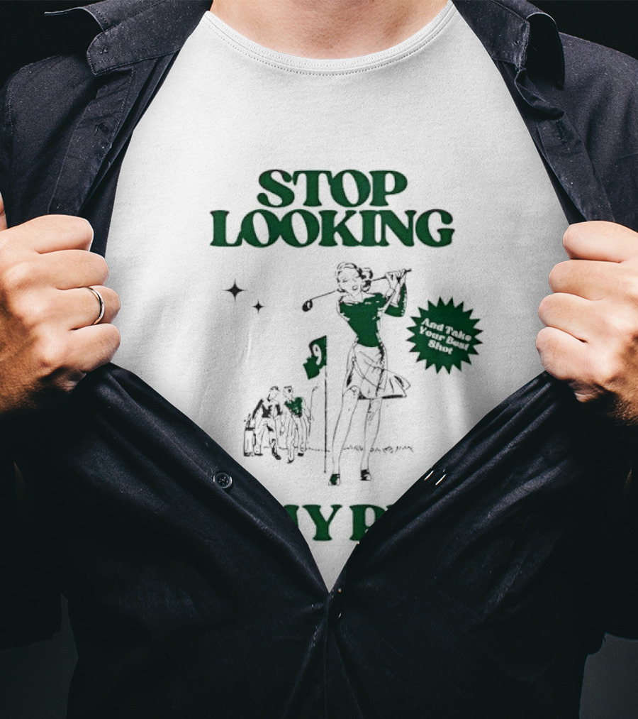 Stop Looking At My Putt Golf Humor Take Your Best Shot T-Shirt