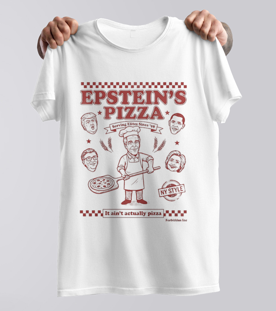 Epstein's Pizza Serving Elites Since '98 It Ain't Actually Pizza T-Shirt