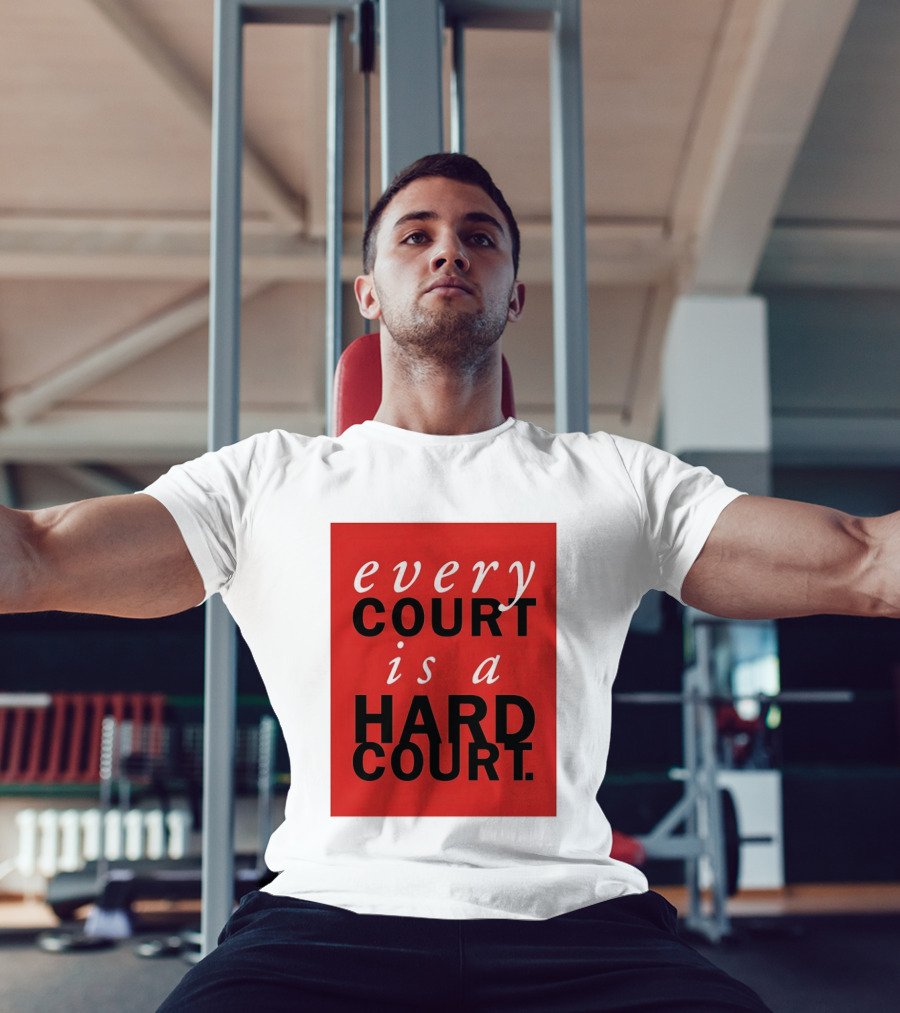 Every Court Is A Hard Court Red Sports Motivation T-Shirt