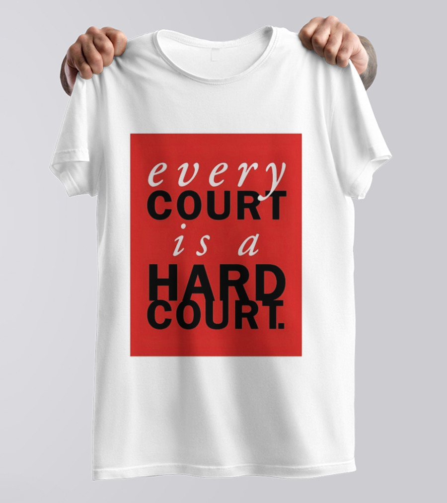 Every Court Is A Hard Court Red Sports Motivation T-Shirt