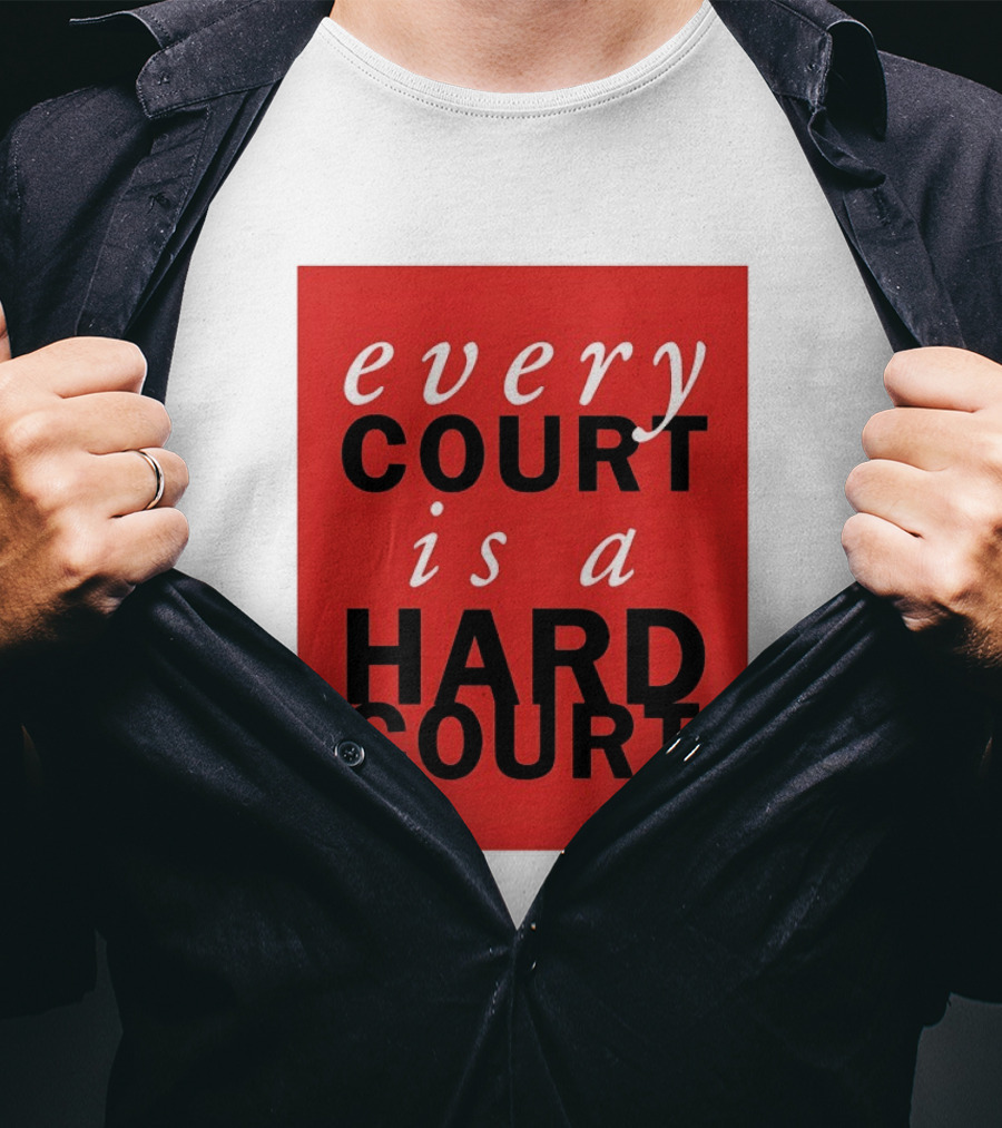 Every Court Is A Hard Court Red Sports Motivation T-Shirt