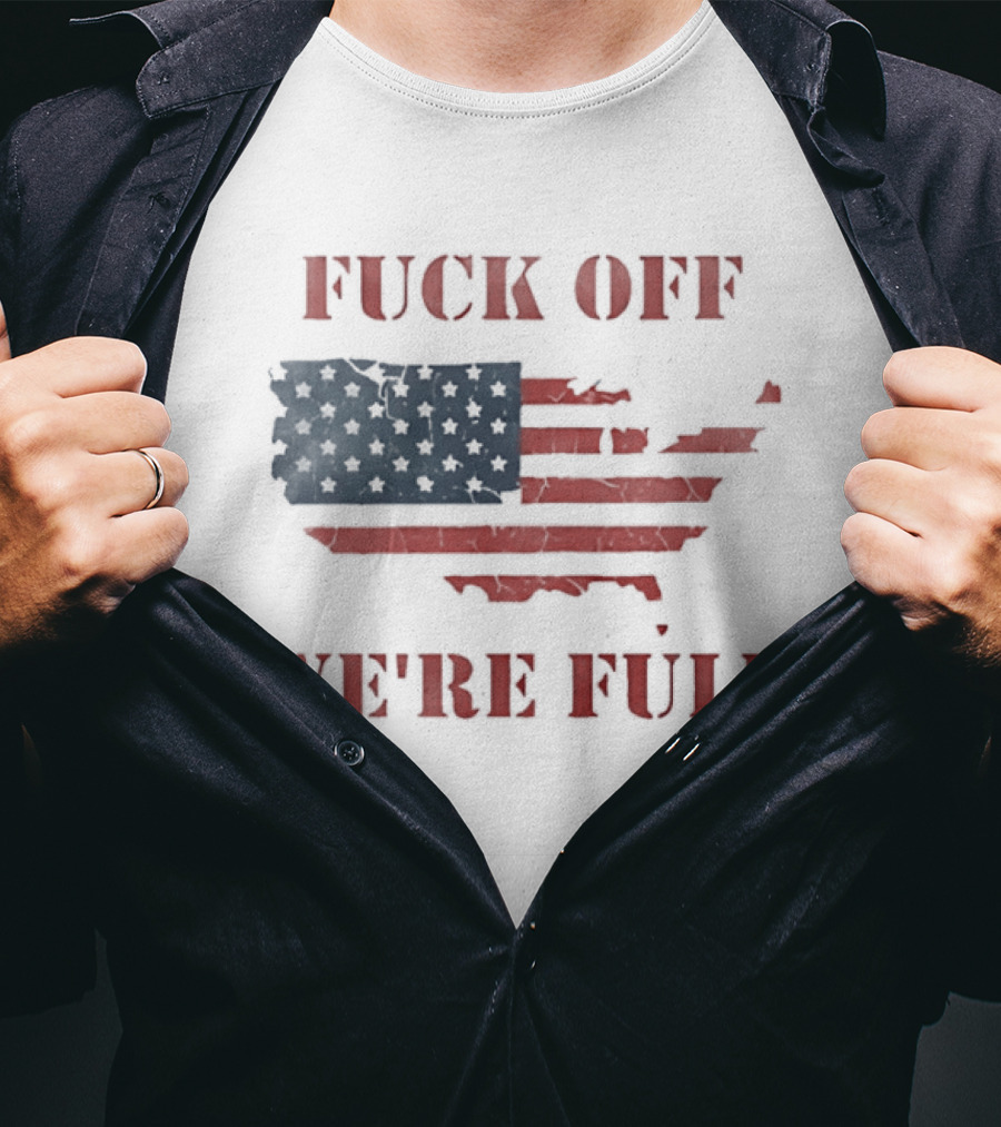 Fuck Off We're Full American Map Flag T-Shirt