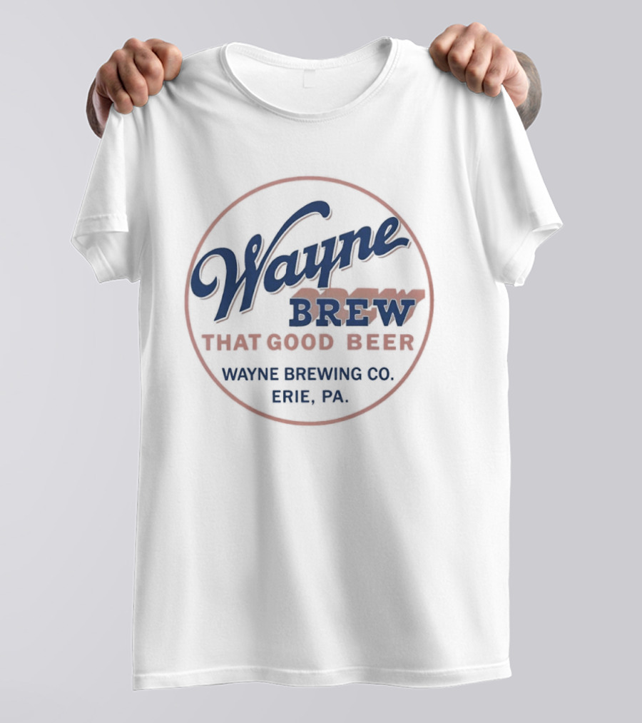 Wayne Brew That Good Beer Wayne Brewing Co Erie PA T-Shirt