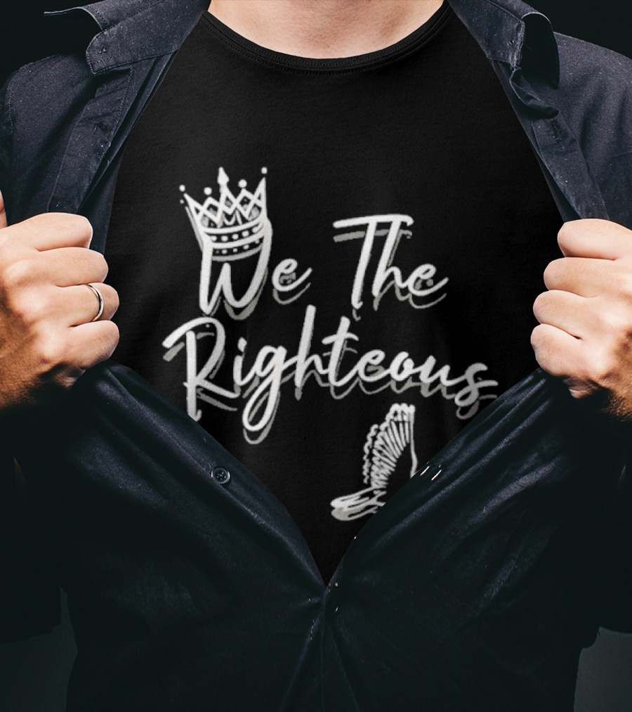 We The Righteous Crown And Dove T-Shirt