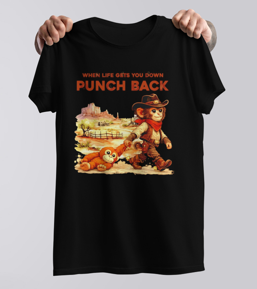 Western Baby Monkey When Life Gets You Down Punch Back T-Shirt