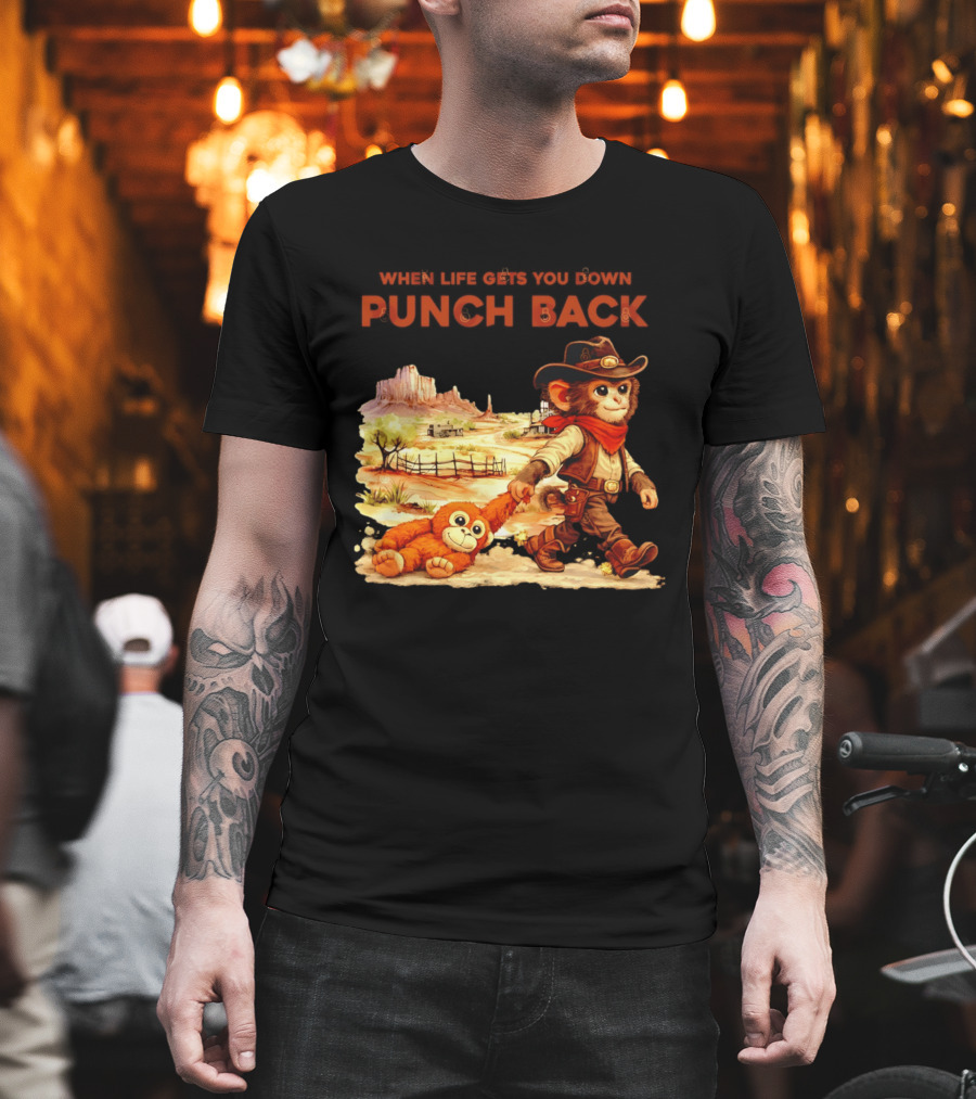 Western Baby Monkey When Life Gets You Down Punch Back T-Shirt