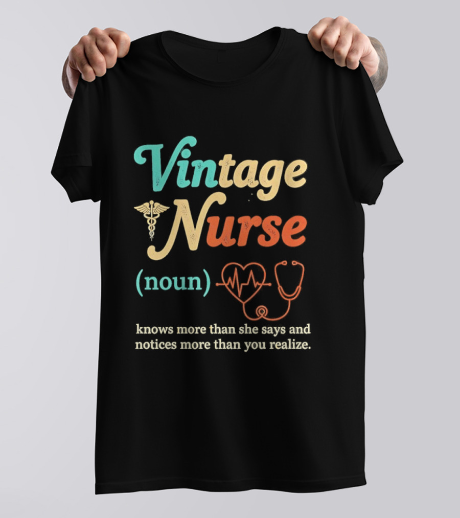 Vintage Nurse Noun Knows More Than She Says And Notices More Than You Realize Caduceus Heartbeat Stethoscope T-Shirt