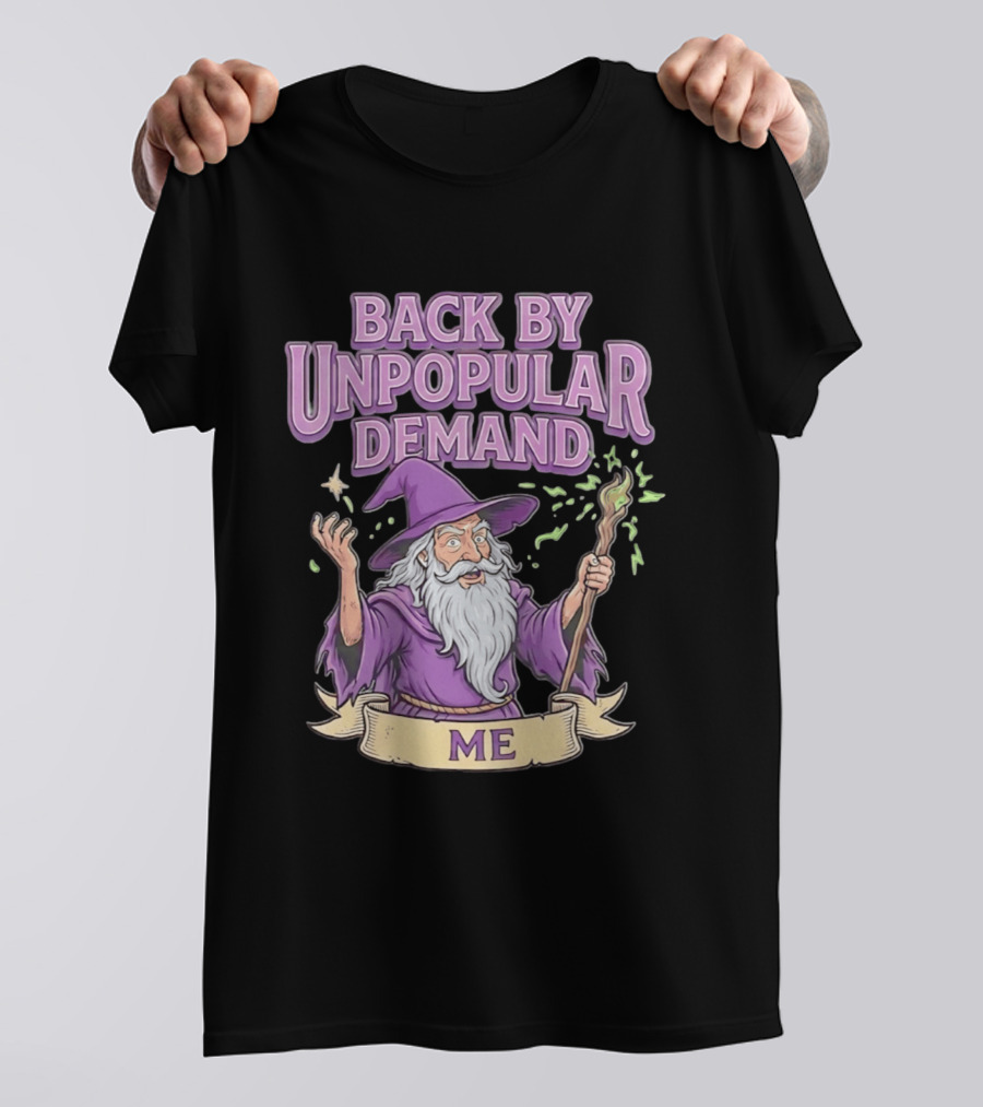 Back By Unpopular Demand Wizard Me Magic Staff Purple Hat T-Shirt