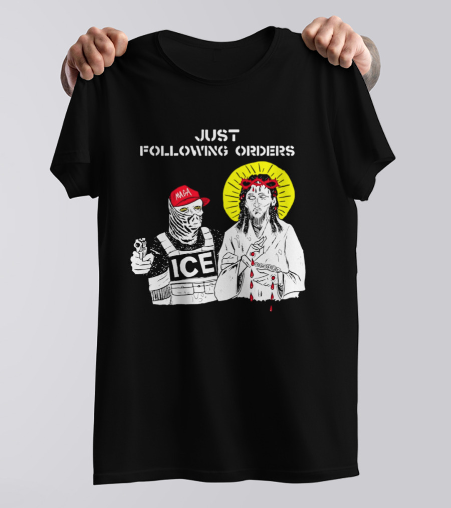 Just Following Orders ICE Agent MAGA Jesus Halo T-Shirt