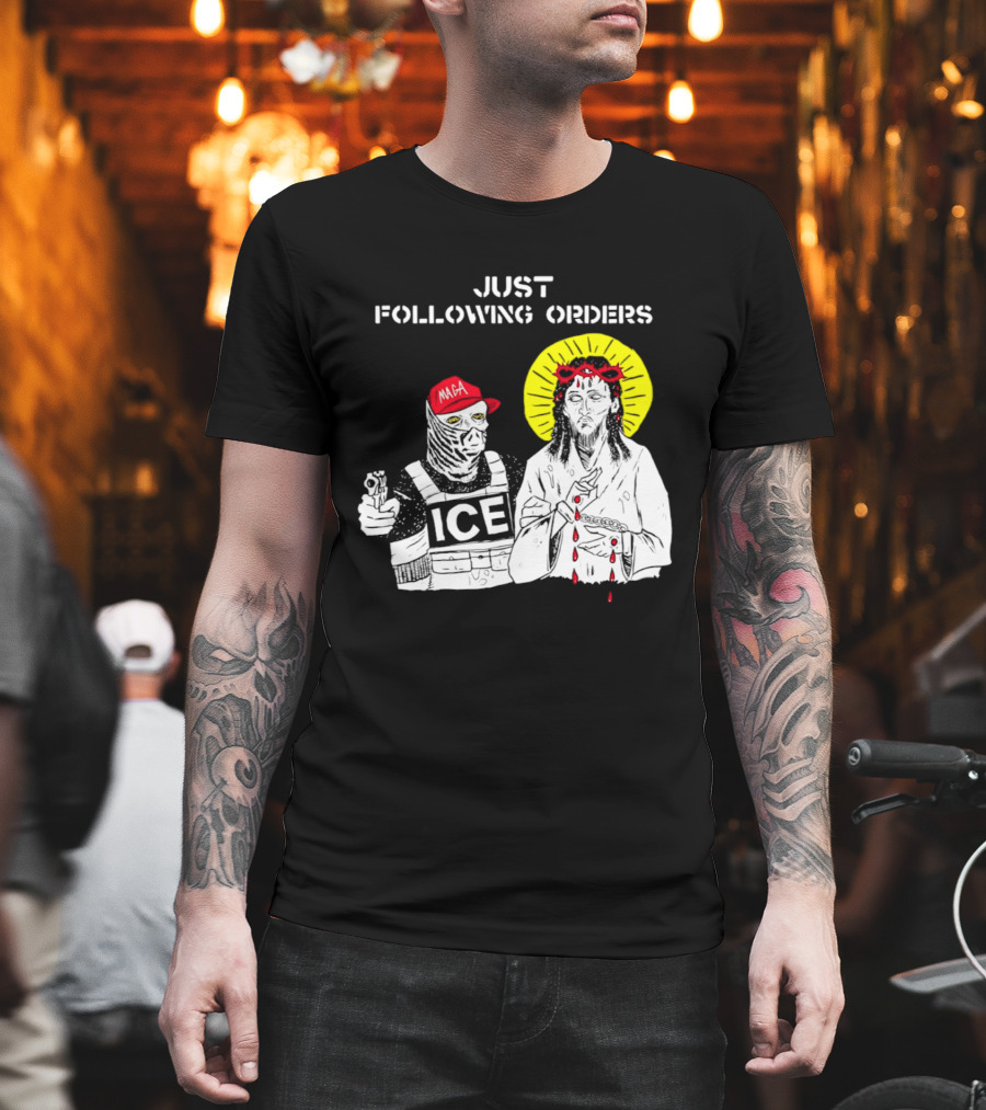 Just Following Orders ICE Agent MAGA Jesus Halo T-Shirt