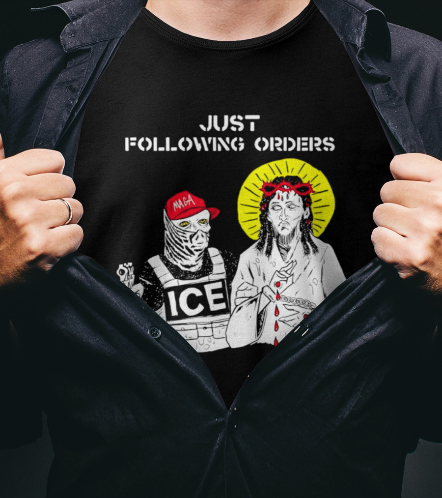 Just Following Orders ICE Agent MAGA Jesus Halo T-Shirt