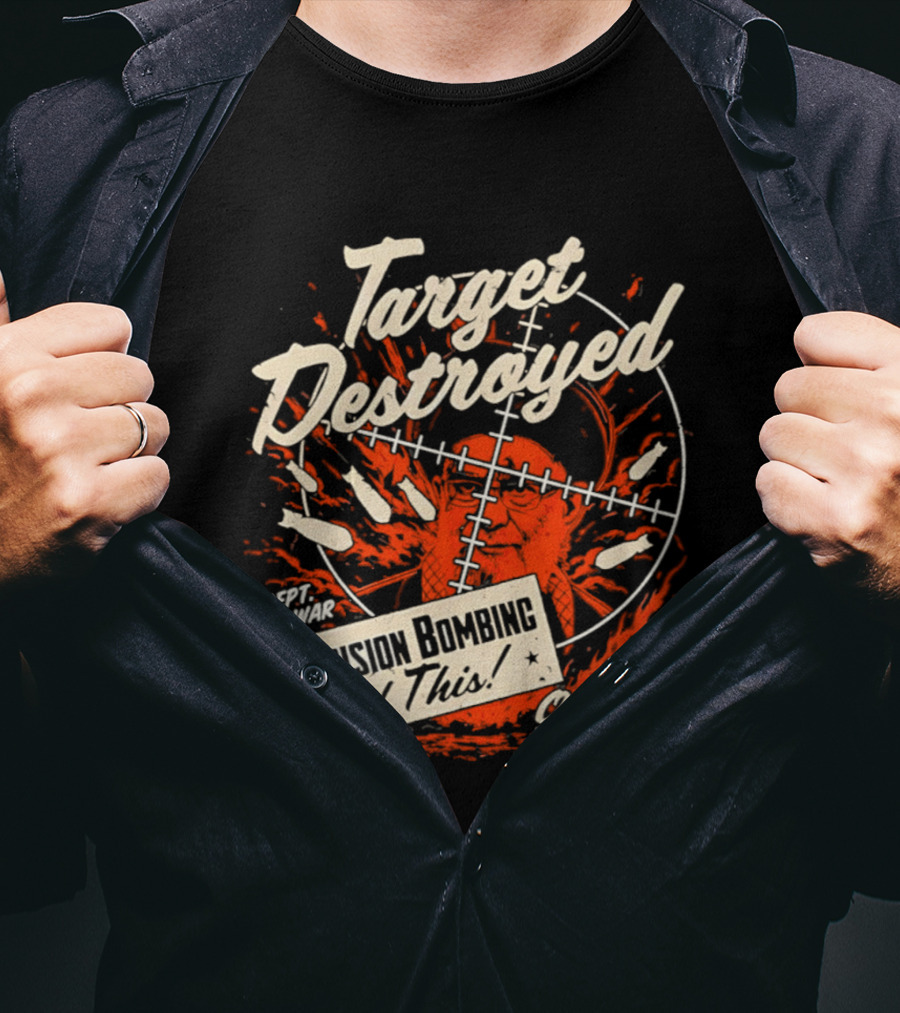 Target Destroyed Precision Bombing Did This Operation Epic Fury T-Shirt