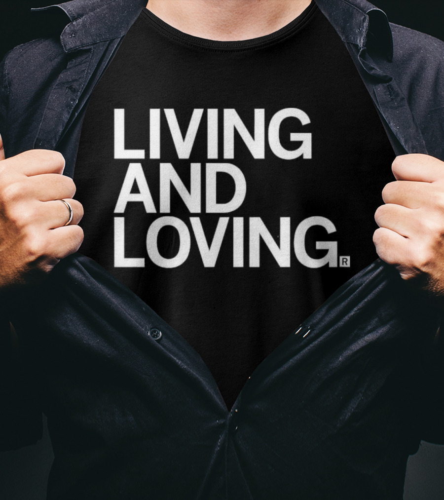 Living And Loving T-Shirt