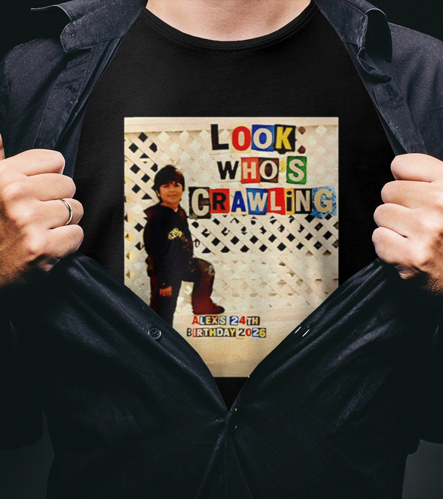 Look Who's Crawling Alex's 24th Birthday 2026 T-Shirt