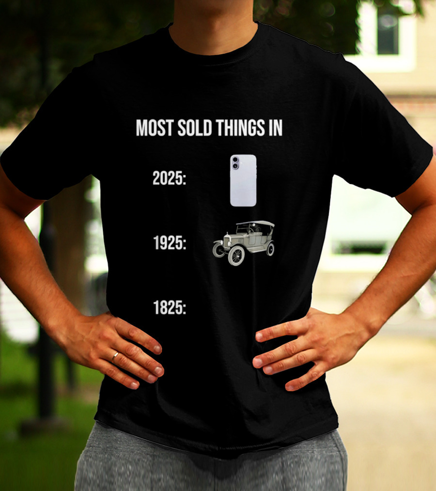 Most Sold Things In 2025 1925 1825 Phone Car Horse T-Shirt