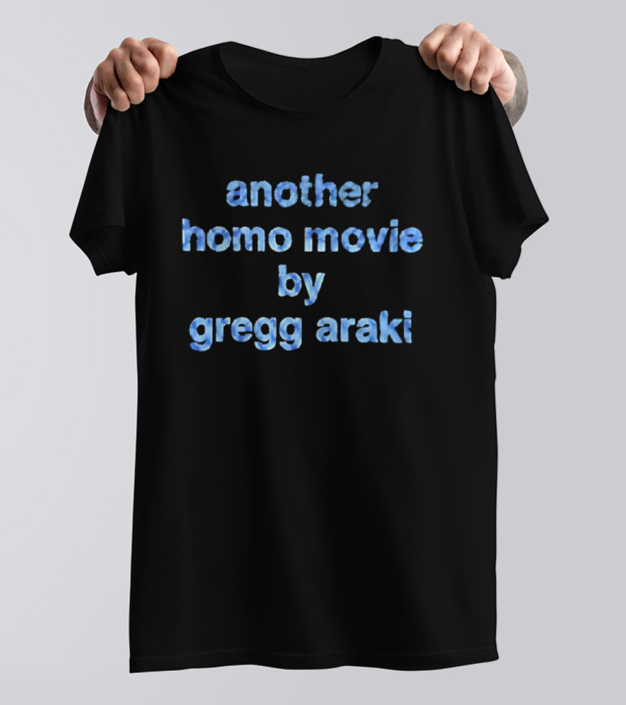 Another Homo Movie By Gregg Araki T-Shirt