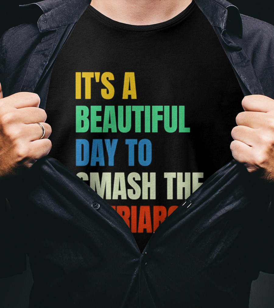 It's A Beautiful Day To Smash The Patriarchy Rainbow T-Shirt