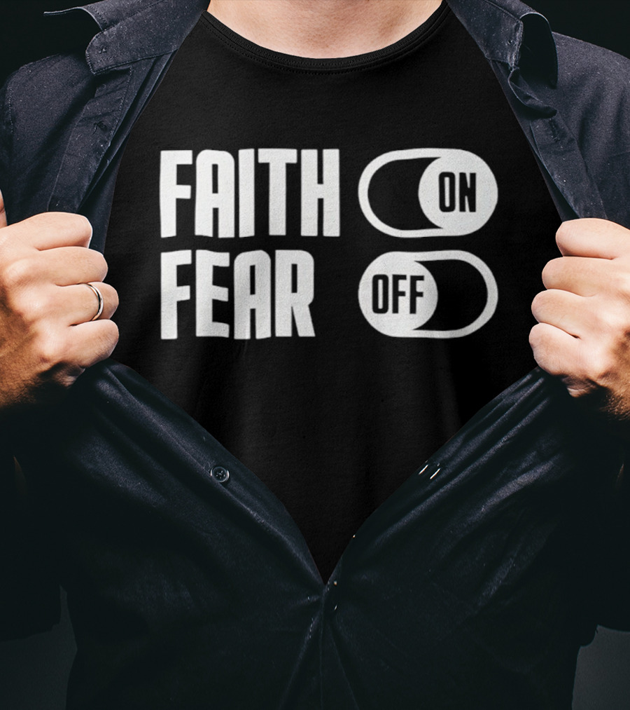 Faith On Fear Off Switch T-Shirt