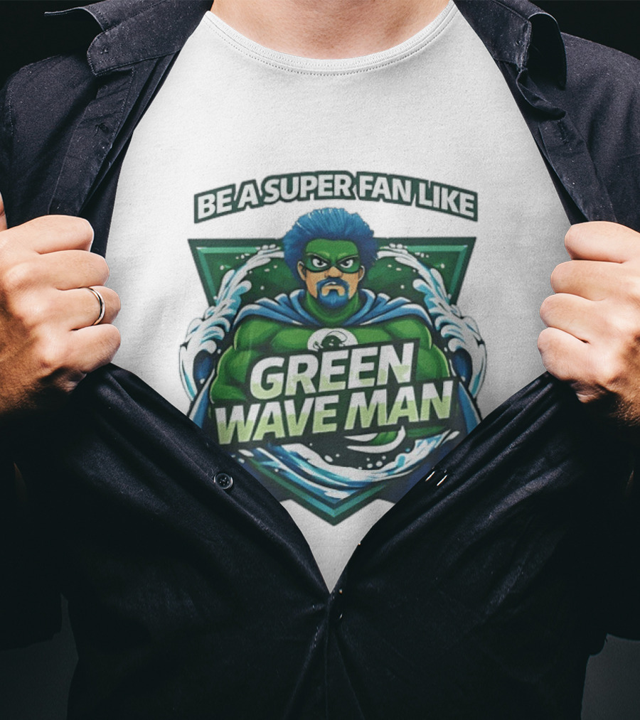 Be A Super Fan Like Green Wave Man T-Shirt