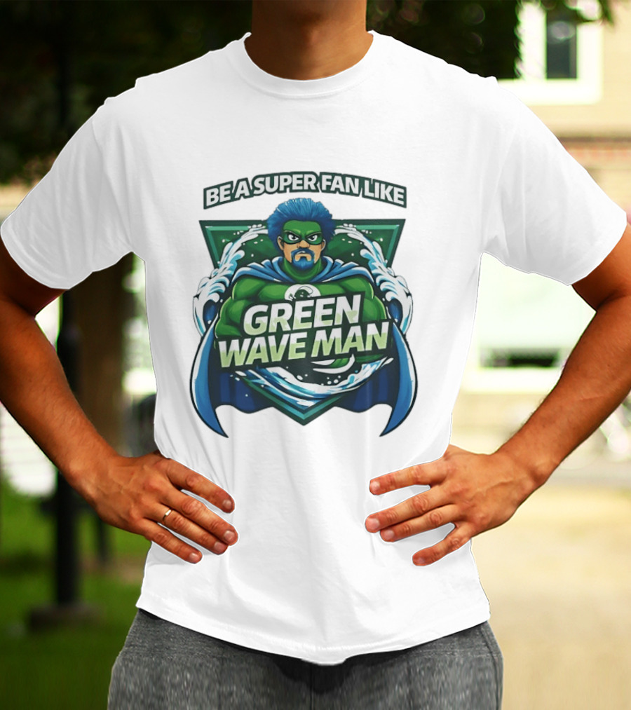 Be A Super Fan Like Green Wave Man T-Shirt