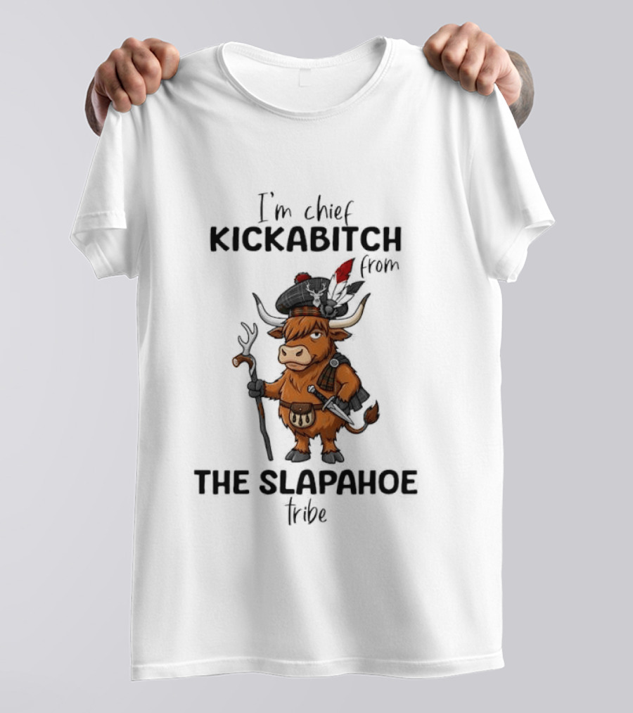 I'm Chief Kickabitch From The Slapahoe Tribe Highland Cows T-Shirt