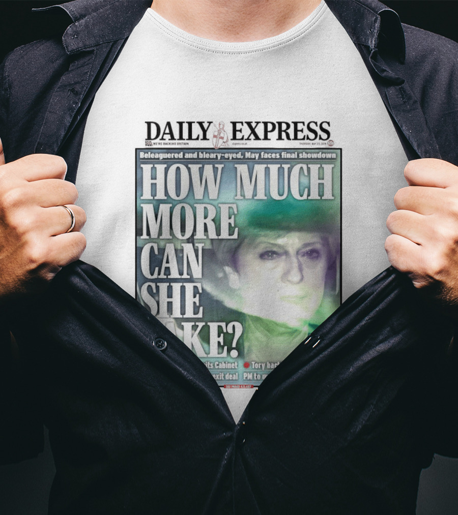 Daily Express Beleaguered Bleary Eyed May Faces Final Showdown Brexit Deal T-Shirt