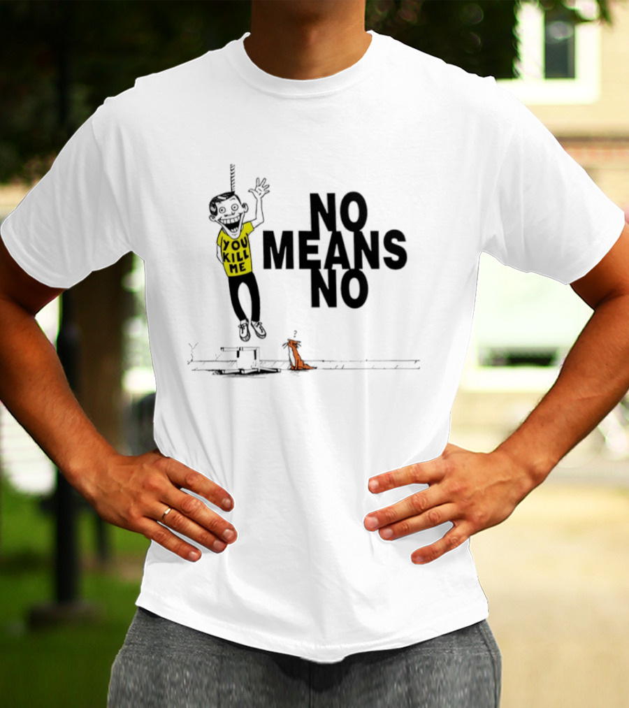 No Means No You Kill Me Hanging Figure With Dog T-Shirt