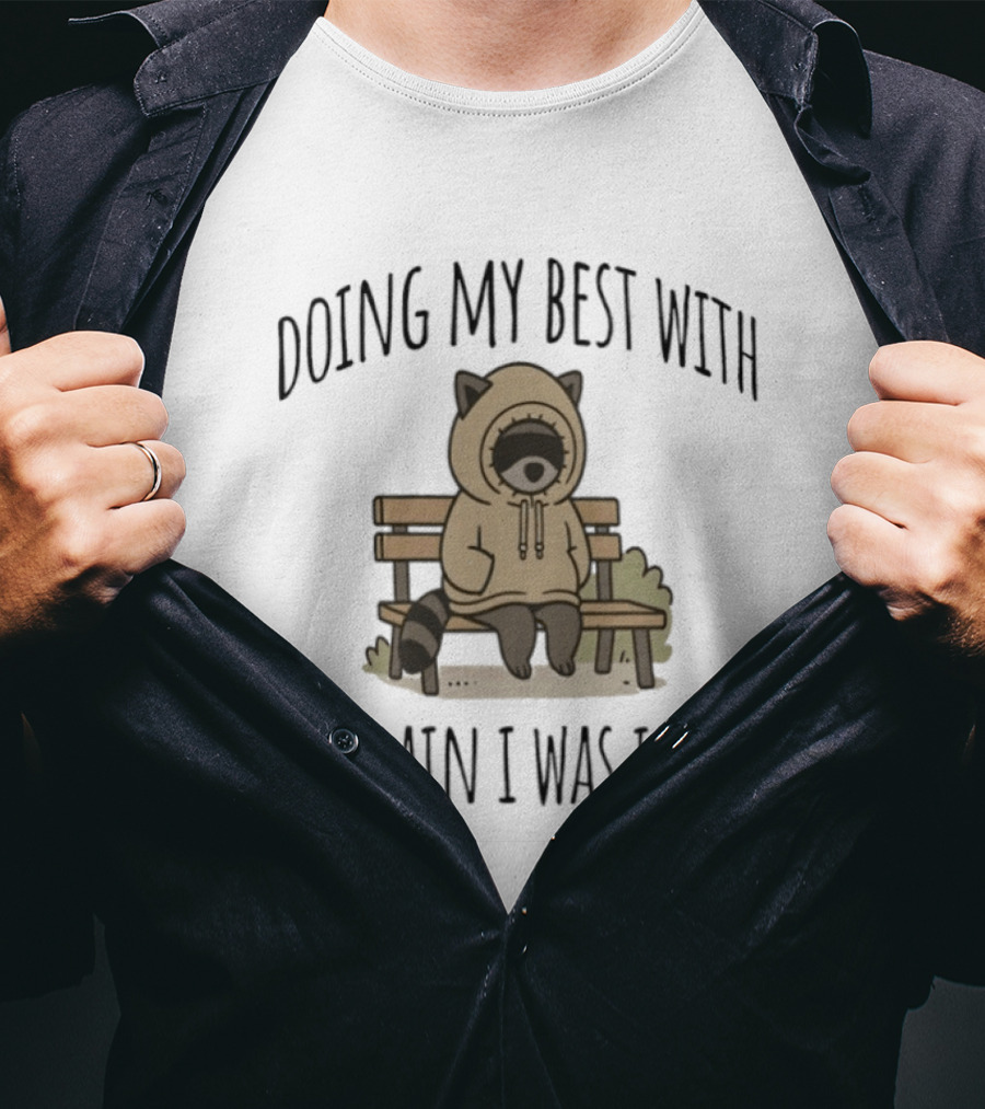 Doing My Best With The Brain I Was Issued Raccoon Bench T-Shirt
