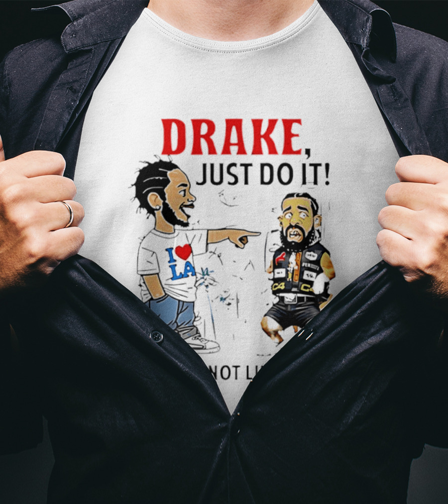 Kendrick Lamar Vs Drake Just Do It They Not Like Us Beef T-Shirt