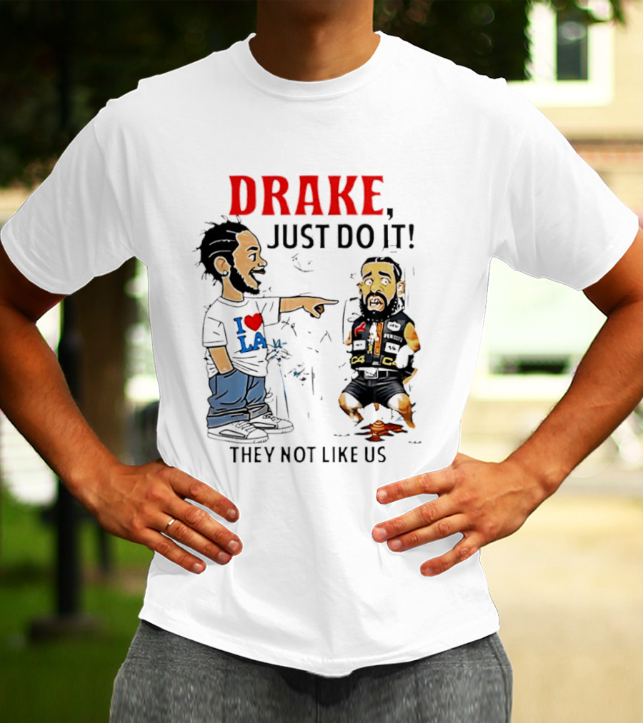 Kendrick Lamar Vs Drake Just Do It They Not Like Us Beef T-Shirt