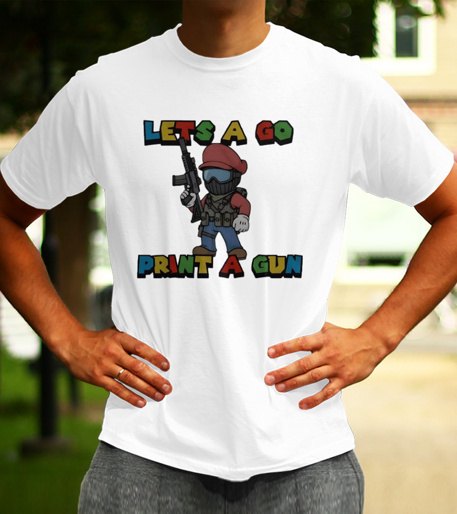 Lets A Go Print A Gun T-Shirt
