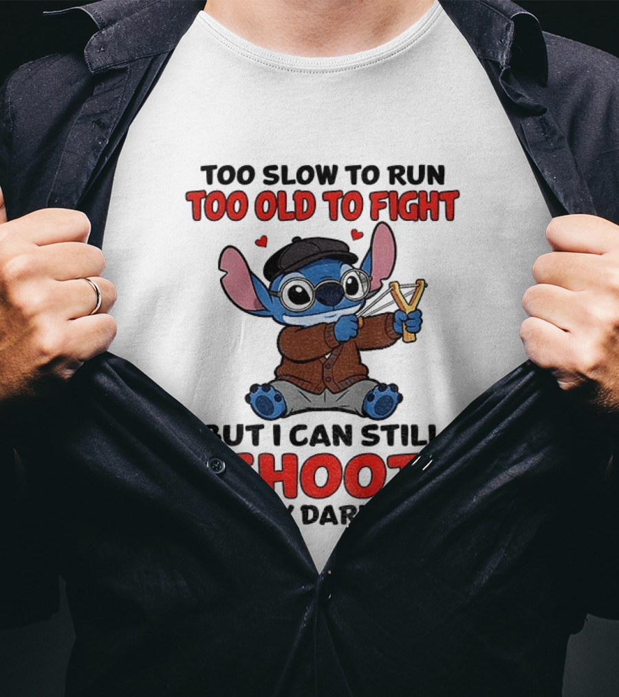 Too Slow To Run Too Old To Fight Stitch I Can Still Shoot Pretty Darn Good T-Shirt