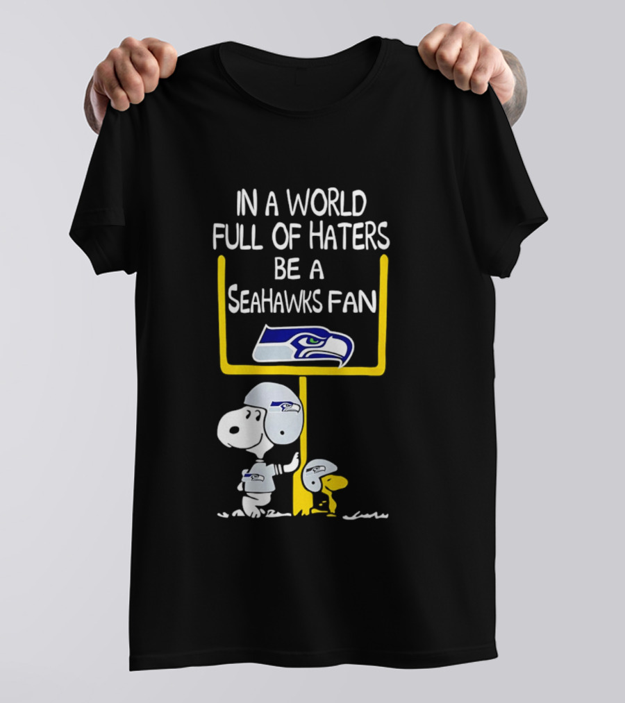 Snoopy In A World Full Of Haters Be A Seahawks Fan T-Shirt