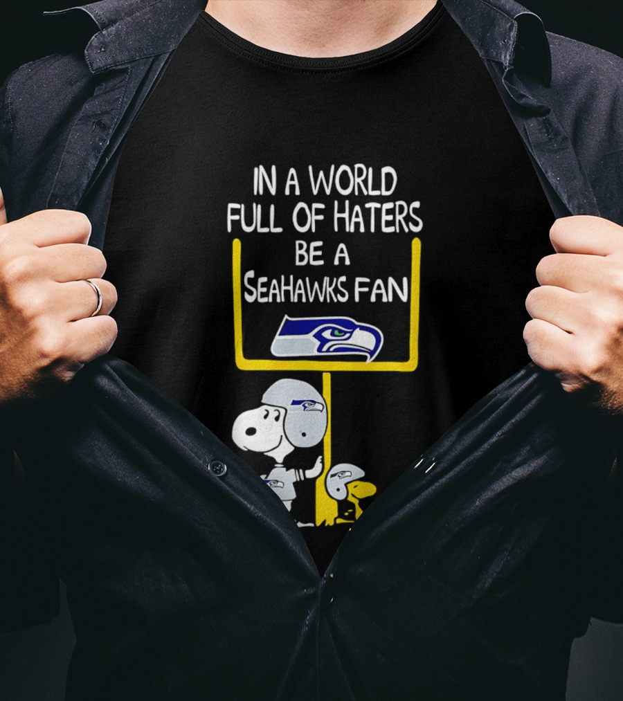 Snoopy In A World Full Of Haters Be A Seahawks Fan T-Shirt