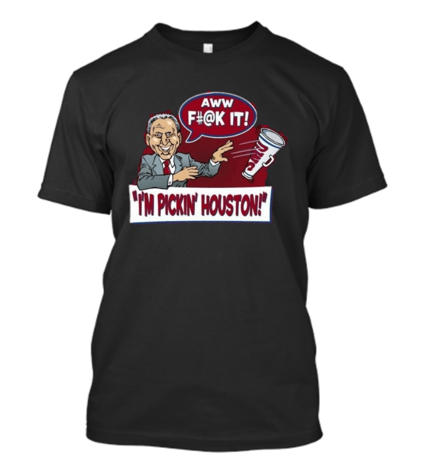 AWW F#@K IT I'm Pickin Houston Sports Team Humor T-Shirt