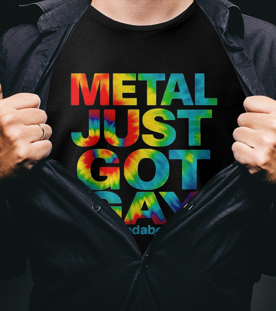 Metal Just Got Gay Iwrestledabearonce Tie Dye Rainbow T-Shirt