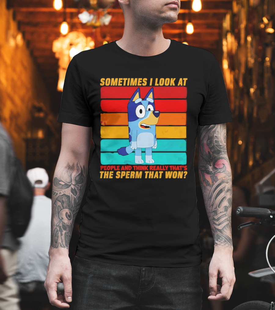 Bluey Sometimes I Look At People And Think Really That's The Sperm That Won Character Rainbow T-Shirt