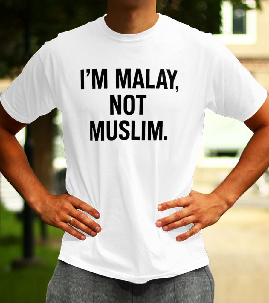 I'm Malay Not Muslim Statement Recognition T-Shirt
