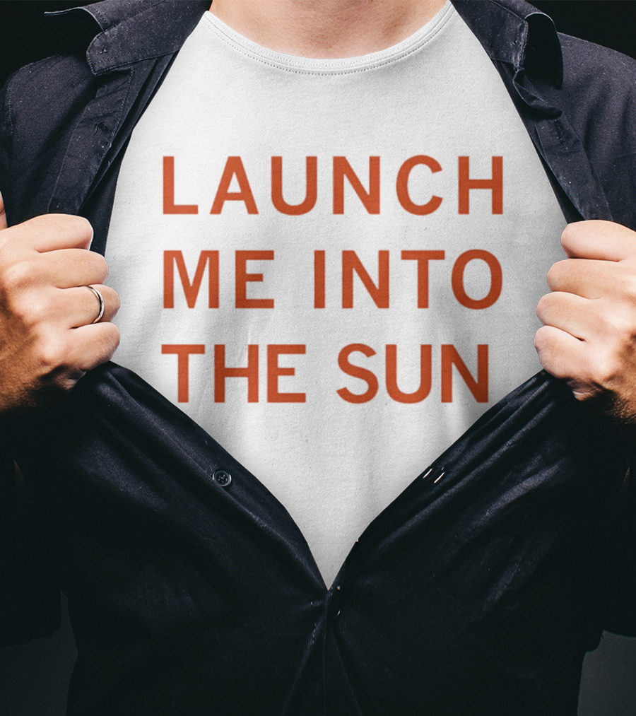 Launch Me Into The Sun By Our Friends Via The Internet T-Shirt