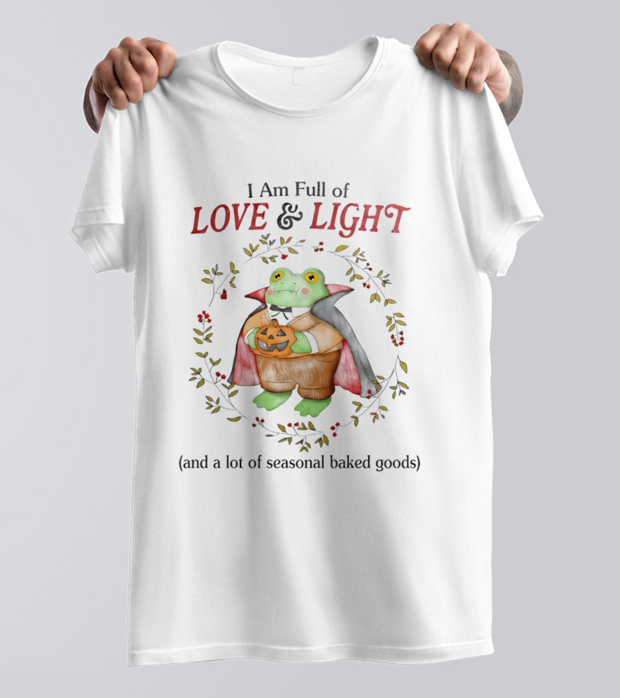 I Am Full Of Love And Light Frog With Seasonal Baked Goods T-Shirt
