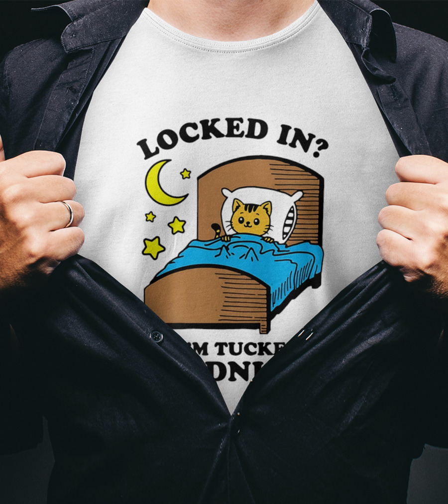 Locked In No I'm Tucked In Goodnight Cat Moon Stars Bedtime Comfort T-Shirt