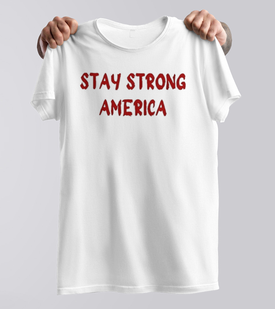 Stay Strong America Patriotic USA T-Shirt