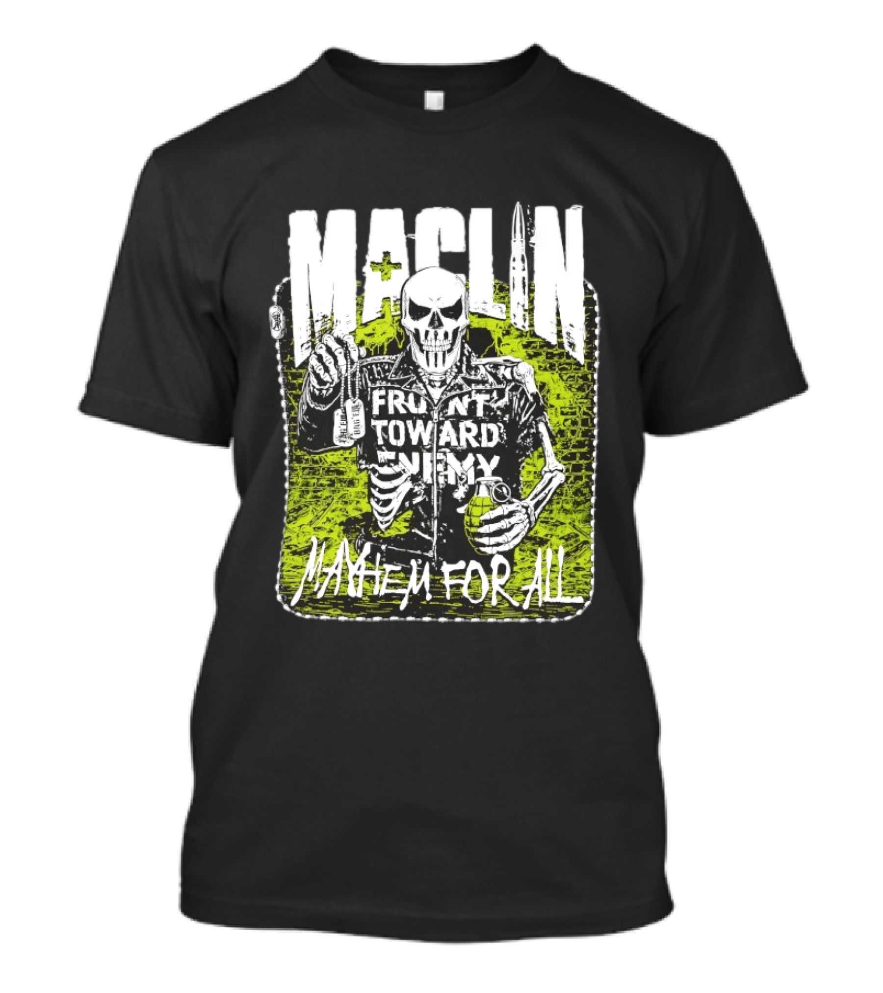 MACLIN Skeleton Front Toward Enemy Mayhem For All T-Shirt