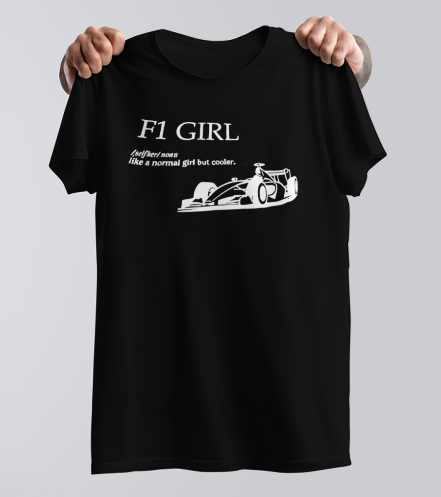 F1 Girl Like A Normal Girl But Cooler Racing Formula Car T-Shirt